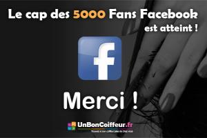 La page Facebook UnBonCoiffeur à atteint les 5000 Fans !